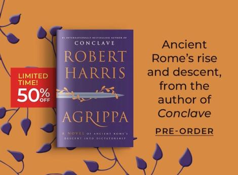 Limited Time! 50% Off Agrippa by Robert Harris | Ancient Rome's rise and descent, from the author of Conclave Pre-Order