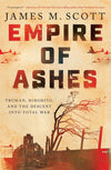 Empire of Ashes: Truman, Hirohito, and the Descent into Total War