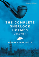 The Complete Sherlock Holmes, Volume I (Signature Classics)